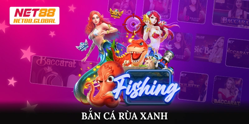 Bắn cá rùa xanh