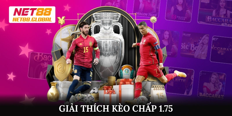 Giải thích kèo chấp 1.75